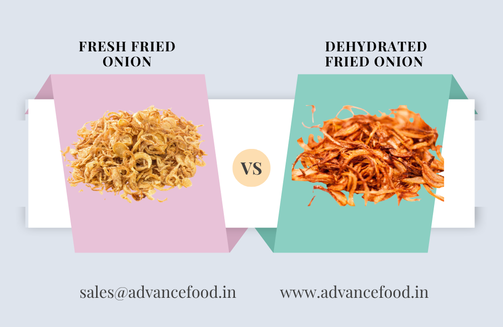 Fresh Fried Onion vs Dehydrated Fried Onion : A Cost and Shelf-Life Comparison