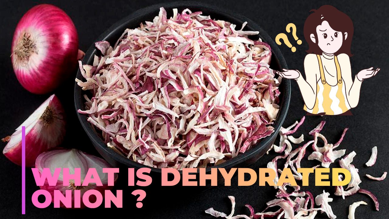 What is Dehydrated Onion ?